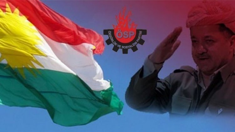 ÖSP: Barzani ve Kürdistan Bayrağına yapılan saldırıları şiddetle kınıyoruz.