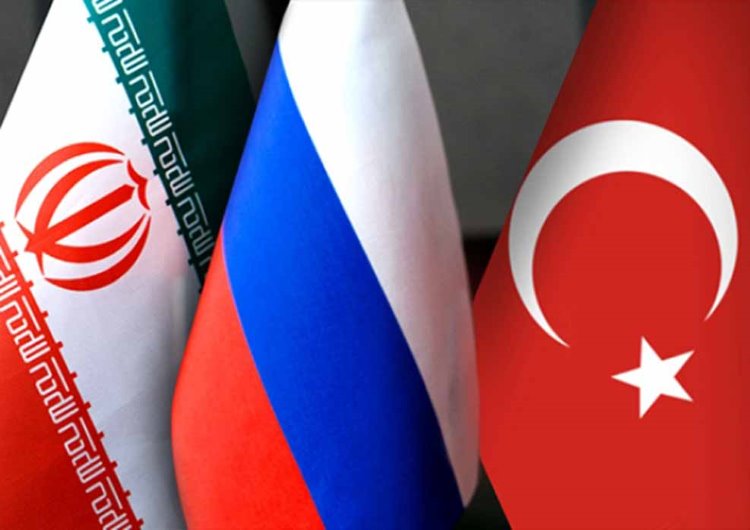 İran, Rusya ve Türkiye Bir Araya Geliyor