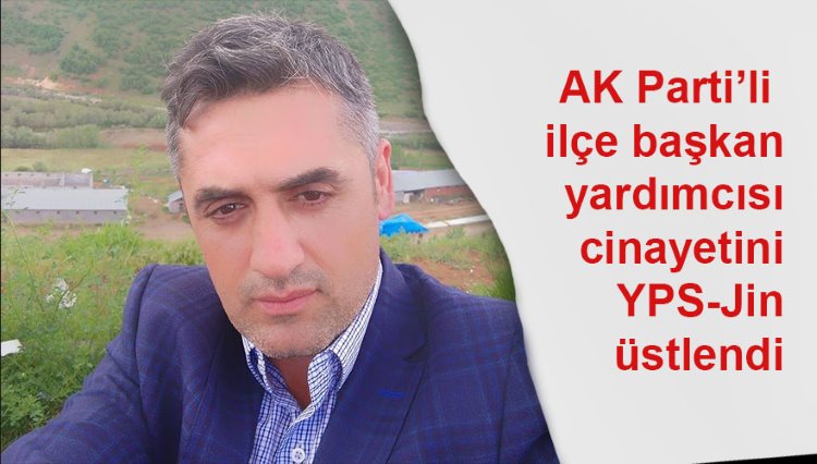 AK Partili siyasetçinin cinayetini YPS-Jin üstlendi