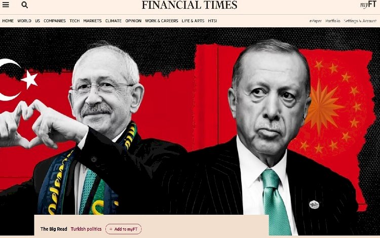 Financial Times’tan seçim analizi: Eğer Erdoğan kaybederse…